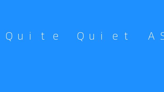 Quite Quiet ASMR